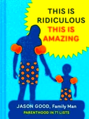 Seller image for This Is Ridiculous This Is Amazing Parenthood in 71 Lists Special Collection for sale by Collectors' Bookstore