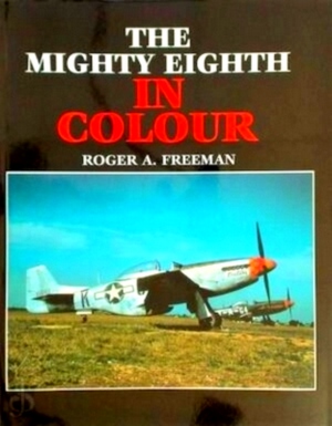 Bild des Verkufers fr The Mighty Eighth in Colour Special Collection zum Verkauf von Collectors' Bookstore