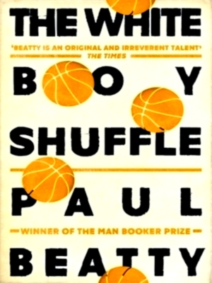 Seller image for The White Boy Shuffle From the Man Booker prize-winning author of The Sellout Special Collection for sale by Collectors' Bookstore