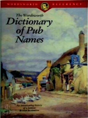 Seller image for The Wordsworth Dictionary of Pub Names Wordsworth Reference Special Collection for sale by Collectors' Bookstore