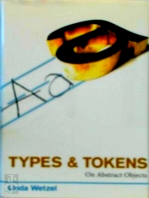 Seller image for Types and Tokens - On Abstract Objects On Abstract Objects Special Collection for sale by Collectors' Bookstore