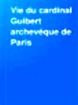 Seller image for Vie du cardinal Guibert archeveque de Paris Special Collection for sale by Collectors' Bookstore