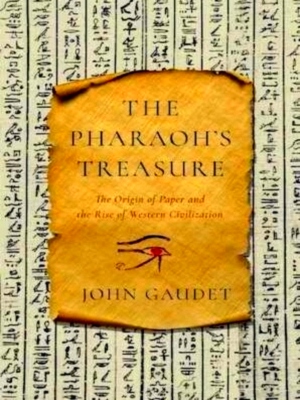 Bild des Verkufers fr The Pharaoh's Treasure The Origin of Paper and the Rise of Western Civilization Special Collection zum Verkauf von Collectors' Bookstore