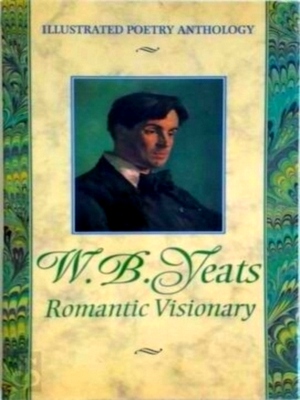 Image du vendeur pour W.B. Yeats Romantic Visionary Special Collection mis en vente par Collectors' Bookstore