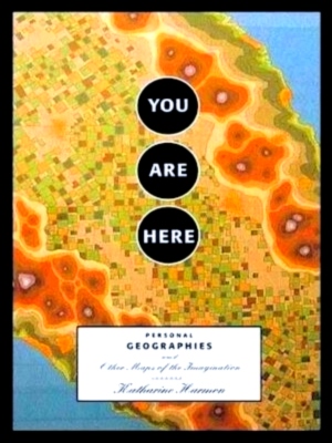 Seller image for You are Here Personal Geographies and Other Maps of the Imagination Special Collection for sale by Collectors' Bookstore