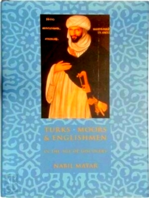 Imagen del vendedor de Turks, Moors and Englishmen in the Age of Discovery Special Collection a la venta por Collectors' Bookstore