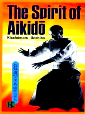 Seller image for The Spirit of Aikido Special Collection for sale by Collectors' Bookstore