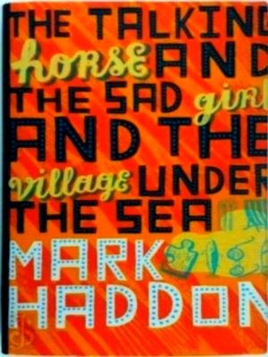 Seller image for The talking horse and the sad girl and the village under the sea Special Collection for sale by Collectors' Bookstore