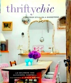 Seller image for Thrifty Chic Interior Style on a Shoestring Special Collection for sale by Collectors' Bookstore