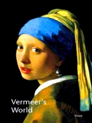 Image du vendeur pour Vermeer's world an artist and his town Special Collection mis en vente par Collectors' Bookstore