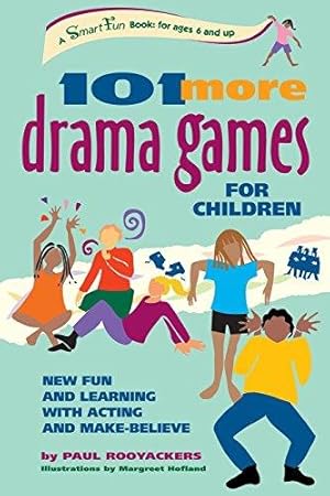 Bild des Verkufers fr 101 MORE DRAMA GAMES FOR CHILDREN: New Fun and Learning with Acting and Make-Believe (Smartfun Activity Books) zum Verkauf von WeBuyBooks