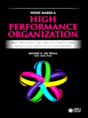 Image du vendeur pour What Makes a High Performance Organization Five Validated Factors of Competitive Advantage that Apply Worldwide Special Collection mis en vente par Collectors' Bookstore