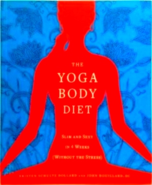 Imagen del vendedor de The Yoga Body Diet Slim and Sexy in 4 Weeks Without the Stress Special Collection a la venta por Collectors' Bookstore