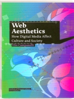 Seller image for Web Aesthetics how digital media affect culture and society Special Collection for sale by Collectors' Bookstore