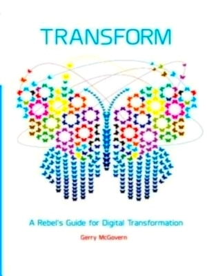 Immagine del venditore per Transform A Rebel's Guide for Digital Transformation Special Collection venduto da Collectors' Bookstore