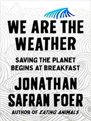 Seller image for We are the weather: saving the planet starts at breakfast Special Collection for sale by Collectors' Bookstore