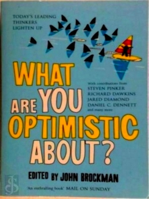Seller image for What Are You Optimistic About? Today's Leading Thinkers on Why Things Are Good and Getting Better Special Collection for sale by Collectors' Bookstore