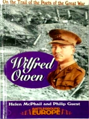 Seller image for Wilfred Owen On the Trail of the Poets of the Great War Special Collection for sale by Collectors' Bookstore