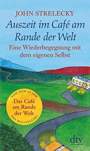 Bild des Verkufers fr Auszeit im Café am Rande der Welt: Eine Wiederbegegnung mit dem eigenen Selbst zum Verkauf von WeBuyBooks