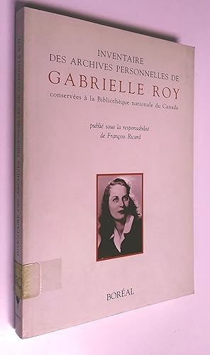 Inventaire des archives personnelles de Gabrielle Royconservées à la bibliothèque nationale du ca...