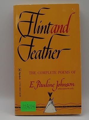 Image du vendeur pour Flint and Feather The Complete Poems of E. Pauline Johnson (Tekahionwake) mis en vente par Bay Used Books