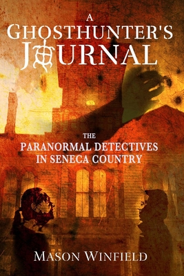 Seller image for A Ghosthunter's Journal: The Paranormal Detectives in Seneca Country (Paperback or Softback) for sale by BargainBookStores