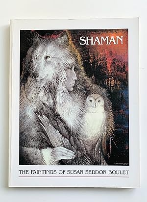 Shaman: The Paintings of Susan Seddon Boulet.