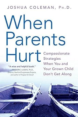 Bild des Verkufers fr When Parents Hurt: Compassionate Strategies When You and Your Grown Child Don't Get Along zum Verkauf von WeBuyBooks