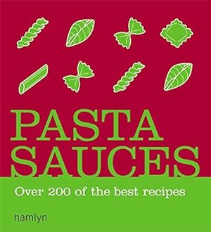 Seller image for Pasta Sauces: Over 200 delicious recipes for sale by WeBuyBooks