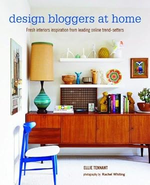 Imagen del vendedor de Design Bloggers at Home: Fresh interiors inspiration from leading on-line trend setters a la venta por WeBuyBooks