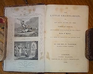 The little grammarian; or, An easy guide to the parts of speech, and familiar illustrations of th...