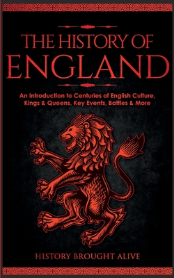 Seller image for The History of England: An Introduction to Centuries of English Culture, Kings & Queens, Key Events, Battles & More (Paperback or Softback) for sale by BargainBookStores