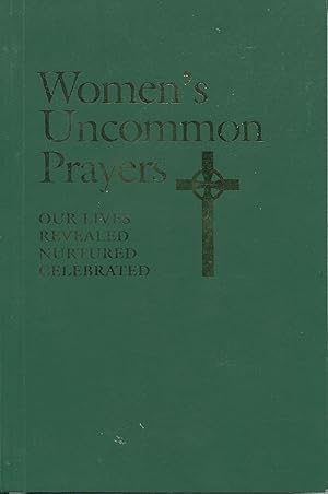 Imagen del vendedor de Women's Uncommon Prayers; our lives revealed, nurtured, celebrated a la venta por Waysidebooks