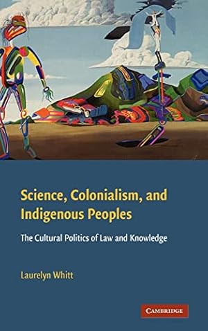 Bild des Verkufers fr Science, Colonialism, and Indigenous Peoples: The Cultural Politics of Law and Knowledge zum Verkauf von WeBuyBooks