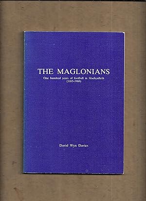 Image du vendeur pour The Maglonians : one hundred years of football in Machynlleth (1885-1985) mis en vente par Gwyn Tudur Davies