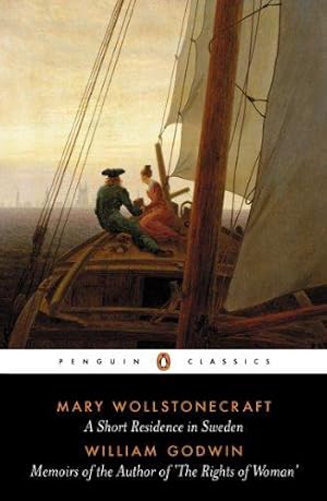 Image du vendeur pour A Short Residence in Sweden & Memoirs of the Author of 'The Rights of Woman' (Penguin Classics) mis en vente par WeBuyBooks 2