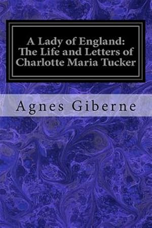 Immagine del venditore per Lady of England : The Life and Letters of Charlotte Maria Tucker venduto da GreatBookPrices