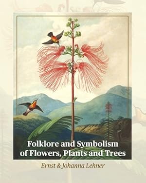 Seller image for Folklore and Symbolism of Flowers, Plants and Trees (Paperback or Softback) for sale by BargainBookStores