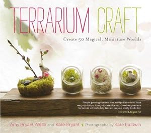 Seller image for Terrarium Craft: Create 50 Magical, Miniature Worlds for sale by WeBuyBooks