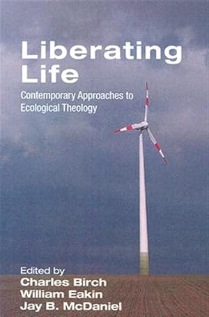 Bild des Verkufers fr Liberating Life : Contemporary Approaches to Ecological Theology zum Verkauf von GreatBookPrices