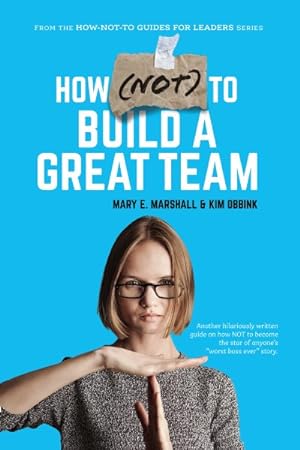 Seller image for How Not to Build a Great Team for sale by GreatBookPrices