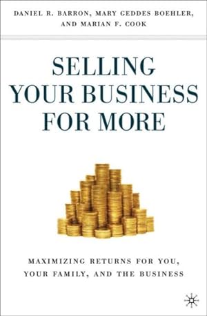 Seller image for Selling Your Business for More : Maximizing Returns for You, Your Family, and the Business for sale by GreatBookPrices