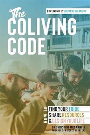 Seller image for The Coliving Code: How to Find Your Tribe, Share Resources, and Design Your Life for sale by GreatBookPrices