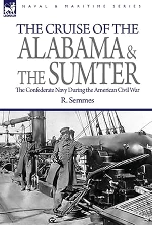 Bild des Verkufers fr The Cruise Of The Alabama And The Sumter zum Verkauf von GreatBookPrices