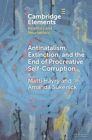 Seller image for Antinatalism, Extinction, and the End of Procreative Self-corruption for sale by GreatBookPrices