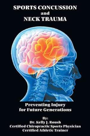 Bild des Verkufers fr Sports Concussion and Neck Trauma : Preventing Injury for Future Generations zum Verkauf von GreatBookPrices