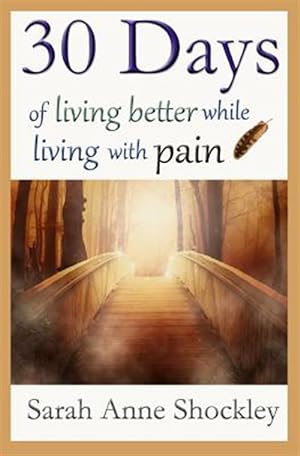Immagine del venditore per 30 Days of Living Better While Living with Pain venduto da GreatBookPrices