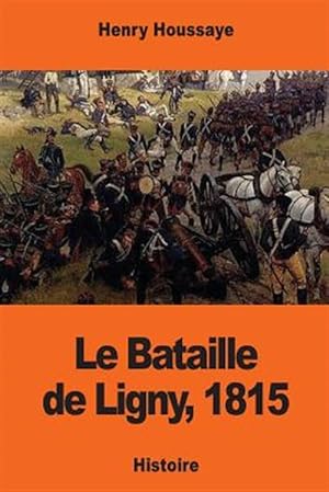 Image du vendeur pour Le Bataille De Ligny 1815 -Language: french mis en vente par GreatBookPrices