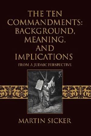 Image du vendeur pour Ten Commandments : Background, Meaning, and Implications, from a Judaic Perspective mis en vente par GreatBookPrices