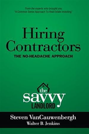 Seller image for Hiring Contractors the No-Headache Approach: The Savvy Landlord for sale by GreatBookPrices